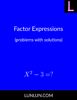 Factor Expressions (problems with solutions)