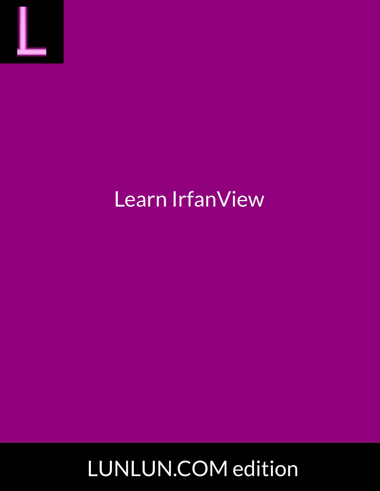 Learn IrfanView (LUNLUN.COM edition)