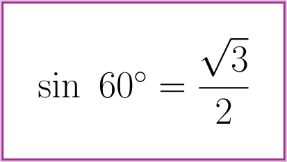 The exact value of sine of 60 degrees