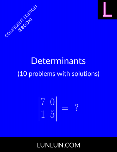 Determinants (10 problems with solutions) [Confident Edition]