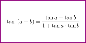 The formula for tan (a - b) [formula for the tangent of difference]