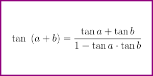 The formula for tan (a + b) [formula for the tangent of sum]