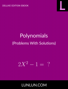 Polynomials (Problems With Solutions) - the eBook