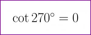 [Solved] What is the exact value of cotangent of 270 degrees? (cot 270 degrees)