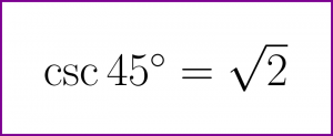 Exact value of cosecant of 45 degrees