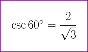 Exact value of cosecant of 60 degrees