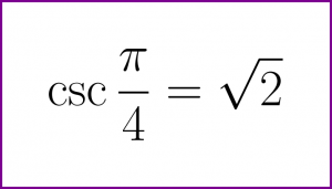 Exact value of cosecant of PI/4