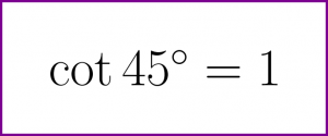 Exact value of cotangent of 45 degrees