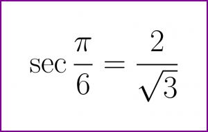 Exact value of secant of PI/6