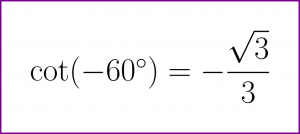 Exact value of cotangent of minus 60 degrees